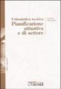 Urbanistica tecnica. Pianificazione attuativa e settoriale