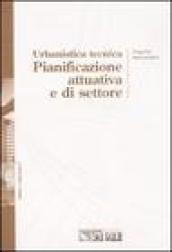 Urbanistica tecnica. Pianificazione attuativa e settoriale