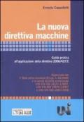 La nuova direttiva macchine. Guida pratica all'applicazione della direttiva 2006/42/CE