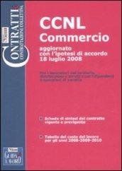 CCNL commercio e terziario. Dipendenti e operatori di vendita. Aggiornato con l'ipotesi di rinnovo 18 luglio 2008