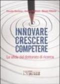 Innovare crescere competere. Le sfide del dottorato di ricerca