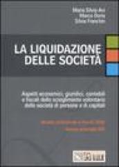 La liquidazione delle società. Aspetti economici, giuridici, contabili e fiscali dello scioglimento volontario delle società di persone e di capitali