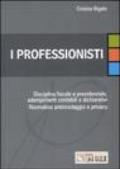 I professionisti. Disciplina fiscale e previdenziale, adempimenti contabili e dichiarativi. Normativa antiriciclaggio e privacy