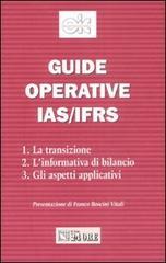 Guide operative IAS/IFRS. La transizione, l'informativa di bilancio, gli aspetti applicativi