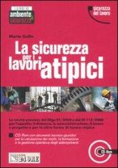 La sicurezza per i lavoratori atipici. Con CD-ROM