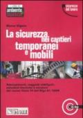 La sicurezza nei cantieri temporanei e mobili. Con CD-ROM