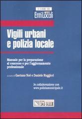 Vigili urbani e polizia locale. Manuale per la preparazione al concorso e per l'aggiornamento professionale