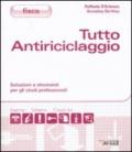 Tutto antiriciclaggio. Soluzioni e strumenti per gli studi professionali