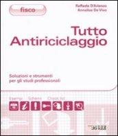 Tutto antiriciclaggio. Soluzioni e strumenti per gli studi professionali