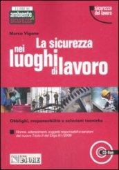 La sicurezza nei luoghi di lavoro. Obblighi, responsabilità e soluzioni tecniche. Con CD-ROM