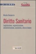 Diritto sanitario. Legislazione, organizzazione, amministrazione, economia, etica e lavoro