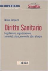 Diritto sanitario. Legislazione, organizzazione, amministrazione, economia, etica e lavoro