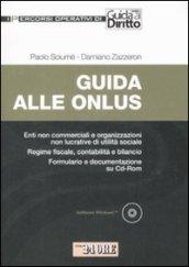 Guida alle onlus. Enti non commerciali e organizzazioni non lucrative di utilità sociale. Regime fiscale, contabilità e bilancio. Formulario.. Con CD-ROM