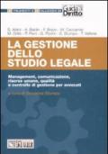 La gestione dello studio legale. Management, comunicazione, risorse umane, qualità e controllo di gestione per avvocati