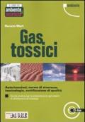 Gas tossici. Autorizzazioni, norme di sicurezza, tossicologia, certificazione di qualità. Guida pratica per la preparazione agli esami di abilitazione... Con CD-ROM