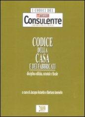 Codice della casa e dei fabbricati. Disciplina edilizia, catastale e fiscale