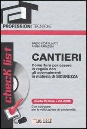 Cantieri. Come fare per essere in regola con gli adempimenti in materia di sicurezza. Con CD-ROM