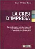 La crisi d'impresa. Concordati, piani attestati e accordi di ristrutturazione: competenze e responsabilità professionali