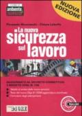 La nuova sicurezza sul lavoro. Con CD-ROM