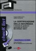 Check list. La certificazione della sicurezza. I sistemi di gestione secondo la norma BS OHSAS 18001. Con CD-ROM