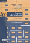 Progettare oltre l'emergenza. Spazi e tecniche per l'ambiente temporaneo