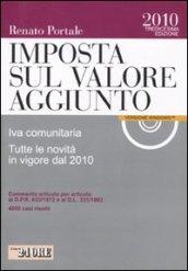 Imposta sul valore aggiunto. IVA comunitaria. Tutte le novità in vigore dal 2010. Con CD-Rom