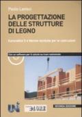 La progettazione delle strutture di legno. Eurocodice 5 e norme tecniche per le costruzioni. Con CD-ROM