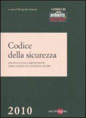 Codice della sicurezza. Disciplina della prevenzione e dell'igiene sui luoghi di lavoro