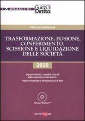 Trasformazione, fusione, conferimento, scissione e liquidazione delle società. Con CD-ROM