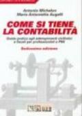 Come si tiene la contabilità. Guida pratica agli adempimenti civilistici e fiscali per professionisti e PMI