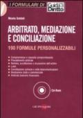 Arbitrato, mediazione e conciliazione. 190 formule personalizzabili. Con CD-ROM
