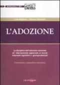 L'adozione. La disciplina dell'adozione nazionale ed internazionale aggiornata ai recenti interventi legislativi e giurisprudenziali. Formulario e appendice normativa