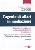 L'agente di affari in mediazione. Guida ai corsi e agli esami per l'esercizio dell'attività di mediazione