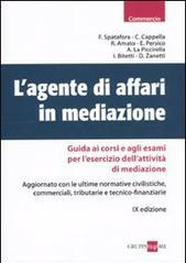 L'agente di affari in mediazione. Guida ai corsi e agli esami per l'esercizio dell'attività di mediazione