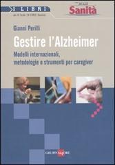 Gestire l'Alzheimer. Metodi internazionali, metodologie e strumenti per caregiver