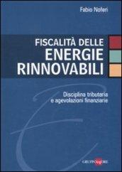 Fiscalità delle energie rinnovabili. Disciplina tributaria e agevolazioni finanziarie