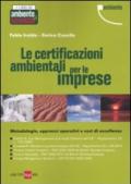 Le certificazioni ambientali per le imprese. Metodologie, approcci operativi e casi di eccellenza