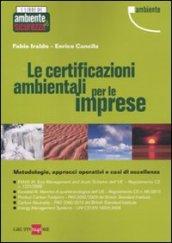 Le certificazioni ambientali per le imprese. Metodologie, approcci operativi e casi di eccellenza