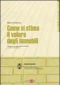 Come si stima il valore degli immobili. Quotazioni dei capoluoghi di provincia e di altri 1.100 comuni. Con CD-ROM