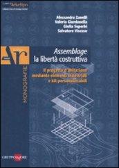 ASSEMBLAGE LA LIBERTA' COSTRUTTIVA Il progetto d'abitazione mediante elementi undustriali e kit personalizzati