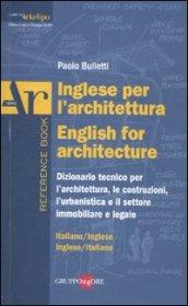 Inglese per l'architettura-English for architecture. Dizionario italiano-inglese, inglese-italiano