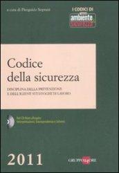 Codice della sicurezza. Disciplina della prevenzione e dell'igiene sui luoghi di lavoro. Con CD-ROM