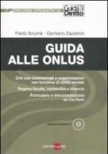 Guida alle onlus. Enti non commerciali e organizzazioni non lucrative di utilità sociale. Regime fiscale, contabilità e bilancio. Formulario. Con CD-ROM