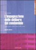 L'impugnazione delle delibere del condominio. L'oggetto, i soggetti, le modalità, l'inibitoria, il giudizio, l'arbitrato