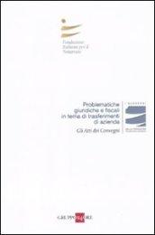 Problematiche giuridiche e fiscali in tema di trasferimenti di azienda. Atti del convegno (Roma, 23-24 aprile 2010)