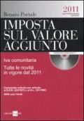 Imposta sul valore aggiunto. IVA comunitaria. Tutte le novità in vigore dal 2011. Con CD-ROM