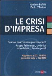 Le crisi d'impresa. Gestioni concorsuali e preconcorsuali. Aspetti fallimentari, civilistici, aziendalistici, fiscali e penali