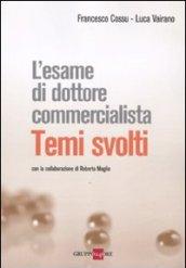 L'esame di dottore commercialista. Temi svolti