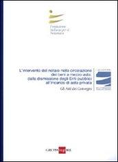 L'intervento del notaio nella circolazione dei beni a mezzo asta: dalla dismissione degli enti pubblici all'incarico di asta privata. Atti del Convegno (Roma, 2010)