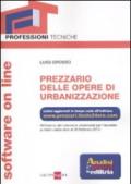 Prezzario delle opere di urbanizzazione. Con software on line